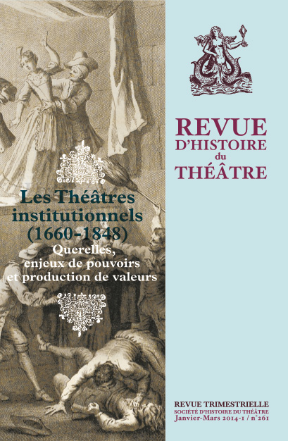 Les Théâtres institutionnels (1660 – 1848). Querelles, enjeux de pouvoir et production de valeurs