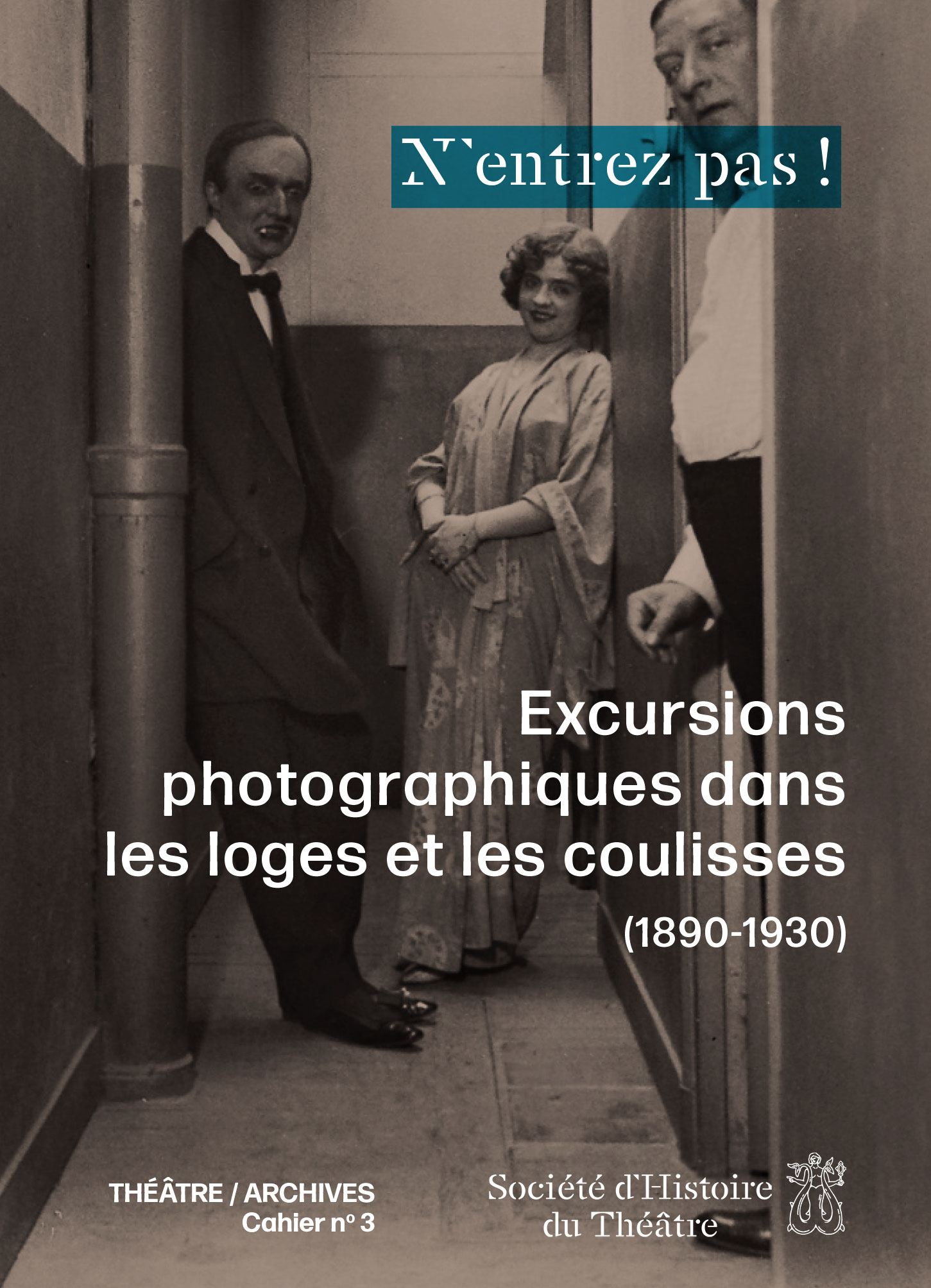 N’entrez pas ! Excursions photographiques dans les loges et les coulisses (1890-1930)